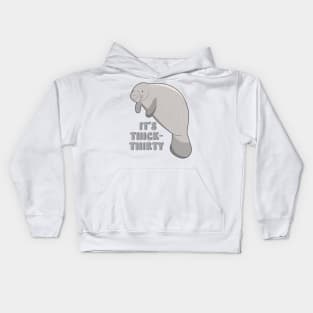 it's thick thirty manatee Kids Hoodie